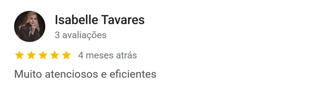 Avaliação de Isabelle Tavares no Google: muito atenciosos e eficientes