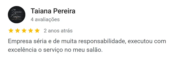Avaliação de Taiana Pereira no Google: empresa séria, executou com excelência o serviço no salão